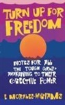 E Morales-Williams - Turn Up For Freedom: Notes for All the Tough Girls* Awakening to Their Collective Power