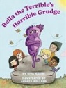 Riya Aarini, Andrea Pollard - Bella the Terrible's Horrible Grudge