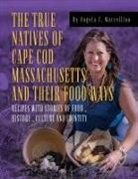Angela C. Marcellino - The True Natives of Cape Cod Massachusetts and their Food Ways