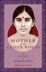Mark Matousek - Mother of the Unseen World
