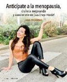 Ana Moreno - Anticípate a la Menopausia, Disfruta Mejorando Y Conviértete En (Casi) Top Model