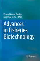 Pramod Kumar Pandey, Pramod Kumar Pandey, Parhi, Janmejay Parhi - Advances in Fisheries Biotechnology