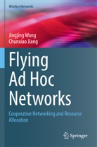 Chunxiao Jiang, Jingjing Wang - Flying Ad Hoc Networks