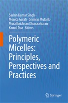 Muralikrishnan Dhanasekaran, Kamal Dua, Monica Gulati, Srinivas Mutalik, Srinivas Mutalik et al, Sachin Kumar Singh - Polymeric Micelles: Principles, Perspectives and Practices