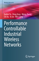 Xi Jin, Wei Liang, Chi Xu, Haibin Yu, Peng Zeng, Meng Zheng... - Performance Controllable Industrial Wireless Networks