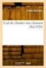 Yvette Guilbert, Guilbert-y - L art de chanter une chanson