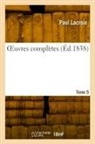 Paul LaCroix, LaCroix-P - Oeuvres completes. tome 5