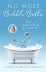 Caleen Moreland Stankus - No More Bubble Baths