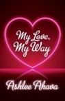 Ashlee Ahava - My Love, My Way