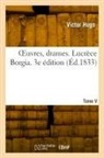 Victor Hugo, Hugo-v - Oeuvres, drames. tome v. lucrece