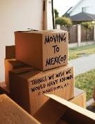 H. Douglas Cooper - Moving to Mexico?: Things We Wish We Would Have Known