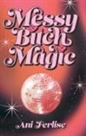 Ani Ferlise - Messy Bitch Magic