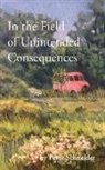 Schneider, Peter Schneider - In the Field of Unintended Consequences