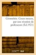 COLLECTIF - Geometrie. cours moyen, par une - Reunion de professeurs