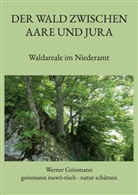 Werner Geissmann - Der Wald zwischen Aare und Jura