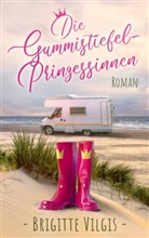 Brigitte Vilgis - Die Gummistiefel-Prinzessinnen