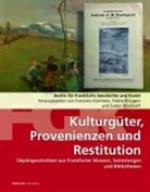 Evelyn Brockhoff, Maike Brüggen, Franziska Kiermeier - Kulturgüter, Provenienzen und Restitution: Archiv für Frankfurts Geschichte und Kunst