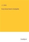J. H. Walsh - Every Horse Owner's Cyclopedia