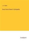 J. H. Walsh - Every Horse Owner's Cyclopedia