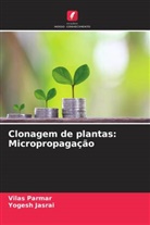 Yogesh Jasrai, Vilas Parmar - Clonagem de plantas: Micropropagação