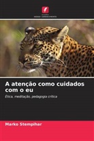 Marko ¿Tempihar, Marko Stempihar - A atenção como cuidados com o eu