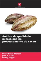 John A. Larbi, David Ewusi-Mensah, Huang Jingyu - Análise da qualidade microbiana no processamento do cacau