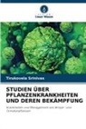 Tirukovela Srinivas - STUDIEN ÜBER PFLANZENKRANKHEITEN UND DEREN BEKÄMPFUNG