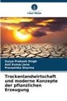 Anil Kumar Jena, Pran Sharma, Pranamika Sharma, SURYA PRAKASH SINGH - Trockenlandwirtschaft und moderne Konzepte der pflanzlichen Erzeugung