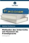 Sabohat Kurbanova - Methoden des Unterrichts von Russisch als Fremdsprache