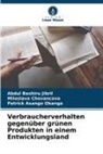 Asango, Patrick Asango Okanga, Miloslava Chovancova, Abdul Bashiru Jibril - Verbraucherverhalten gegenüber grünen Produkten in einem Entwicklungsland
