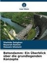 Shahide Dehghan, Hossein Gholami, Nayereh Rahimi - Betondamm: Ein Überblick über die grundlegenden Konzepte
