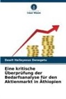Dawit Haileyesus Denegetu - Eine kritische Überprüfung der Bedarfsanalyse für den Aktienmarkt in Äthiopien