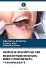 Ashish Kumar, Komal Puri, Pratiksha Tripathi - KRITISCHE BEWERTUNG DER REZESSIONSBEHANDLUNG DURCH BINDEGEWEBS-TRANSPLANTATE