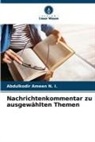 Abdulkodir Ameen N I, Abdulkodir Ameen N. I. - Nachrichtenkommentar zu ausgewählten Themen
