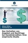 Adnan Abbas, Xiaoguang Luo - Das Verhalten von Angebot und Nachfrage bei Handelskrediten: Eine empirische Studie