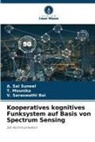 V Saraswathi Bai, V. Saraswathi Bai, T Mounika, T. Mounika, A Sai Suneel, A. Sai Suneel - Kooperatives kognitives Funksystem auf Basis von Spectrum Sensing