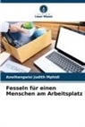 Azwihangwisi Judith Mphidi - Fesseln für einen Menschen am Arbeitsplatz