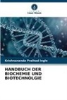 Krishnananda Pralhad Ingle - HANDBUCH DER BIOCHEMIE UND BIOTECHNOLGIE