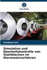 Sandeep Soni - Simulation und Ebenheitskontrolle von Stahlblechen im Warmwalzverfahren