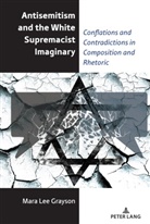 Mara Lee Grayson, Alice S. Horning, Alice S Horning - Antisemitism and the White Supremacist Imaginary