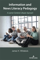 James H Wittebols, James H. Wittebols, Thomas Socha - Information and News Literacy Pedagogy