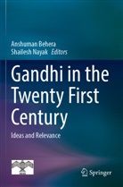 Anshuman Behera, Nayak, Shailesh Nayak - Gandhi in  the Twenty First Century