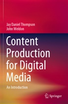 Jay Daniel Thompson, John Weldon - Content Production for Digital Media