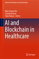 Vipin et al Balyan, Gautam Kumar, bipin kumar Rai, Vipin Balyan, Gautam Kumar, bipin kumar Rai - AI and Blockchain in Healthcare