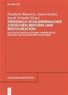 Elisabeth Blumrich, Simon Gerber, Sarah Schmidt - Friedrich Schleiermacher zwischen Reform und Restauration