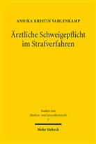 Annika Kristin Vahlenkamp - Ärztliche Schweigepflicht im Strafverfahren