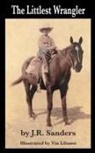 J. R. Sanders - The Littlest Wrangler