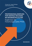 Traugott Böttinger, Thomas Irion, Rudolf Kammerl - Professionalisierung für Digitale Bildung im Grundschulalter