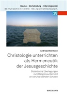 Andreas Obermann - Christologie unterrichten als Hermeneutik der Jesusgeschichte