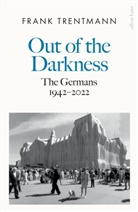 Frank Trentmann - Out of the Darkness